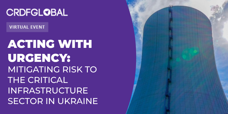 Вебінар від CRDF Global – Acting with Urgency: Mitigating Risk to the Critical Infrastructure Sector in Ukraine